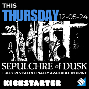 Read more about the article Sepulchre of Dusk – Revised Edition – Kickstarter launches this Thursday 12-05-2024!